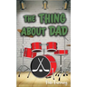 The Thing About Dad