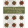 Quilting Designs from the Past: 300+ Designs from 1810-1940