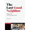 The Last Good Neighbor: Mexico in the Global Sixties