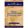 Basic Alchemy with Essential Oils: Young Living Edition