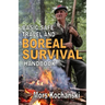 Basic Safe Travel and Boreal Survival Handbook: Gems from Wilderness Arts and Recreation Magazine