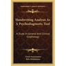 Handwriting Analysis As A Psychodiagnostic Tool: A Study In General And Clinical Graphology
