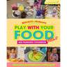 McKenzie & Morgan's Play With Your Food Vol. 1: Kid-Powered Cookbook