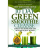 Diet Smoothie Detox, 10 Day Green Smoothie Cleanse: Lose up to 10 pounds and 10 years in just 10 days. Could this be your last diet and weight loss bo