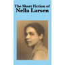The Short Fiction of Nella Larsen