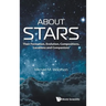 About Stars: Their Formation, Evolution, Compositions, Locations and Companions