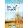 Echoes from the Bayou