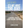 (Just As Well) It's Not About The Bike: A Journey Across Southern Spain