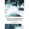 Adaptive Leadership Handbook - Law Enforcement & Security: Innovative Ways to Teach and Develop Your People