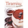 Tiramisu Recipes: The Most Nutritious and Healthy Tiramisu Meals You Should Consider