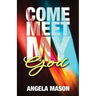 Come, Meet My God