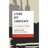 Living Off Landscape: or the Unthought-of in Reason