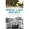 Spring Lake Heights: A Brief History