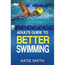 Adults Guide To Better Swimming