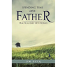 Spending Time with the Father