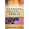 Patriots, Priests and Rebels: A Virginia Family and America's History