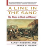 A Line in the Sand: The Alamo in Blood and Memory