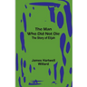 The Man Who Did Not Die: The Story of Elijah