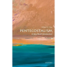 Pentecostalism: A Very Short Introduction