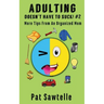 Adulting Doesn't Have To Suck #2: More Tips From An Organized Mom