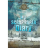 My Scrap Paper Diary: From Snake Bite to POW 1941-1945