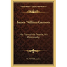 James William Cannon: His Plants, His People, His Philosophy