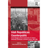 Irish Republican Counterpublic: Armed Struggle and the Construction of a Radical Nationalist Community in Northern Ireland, 1969-1998