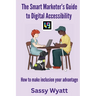 The Smart Marketer's Guide to Digital Accessibility