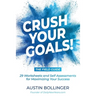 Crush Your Goals! The Field Guide: 29 Worksheets and Self Assessments for Maximizing Your Success