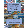 Michigan Master Angler Secrets - Volume III - Gamefish: Where, When, and How to Catch Trophy-Sized Fish of Every Species