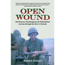 Open Wound: My Physical, Psychological and Philosophical Journey through the War in Vietnam