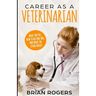 Career As A Veterinarian: What They Do, How to Become One, and What the Future Holds!