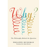 Why?: The Philosophy Behind the Question