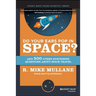 Do Your Ears Pop in Space? and 500 Other Surprising Questions about Space Travel