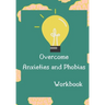 Overcome Anxieties And Phobias Workbook!: Cbt workbook, depression and anxiety journal, guided journal, mind over mood Workbook, diary, tracker.