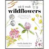 Ink & Wash Wildflowers: 25 Watercolor & Ink Projects to Bring Native Flowers to Life