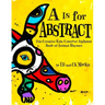 A is for Abstract: The Creative Kids Colorful Alphabet Book of Animal Rhymes