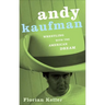 Andy Kaufman: Wrestling with the American Dream