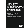 Neglect in the North of Ireland