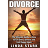 Divorce: The Ultimate Guide on How to Get Over a Divorce and Feel Happy Again