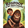 Bigfoot is My Best Friend