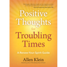 Positive Thoughts for Troubling Times: A Renew-Your-Spirit Guide (Politics of Love, Uplifting Quotes, Affirmations)