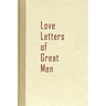 Love Letters of Great Men