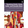 Teaching Violin, Viola, Cello, and Double Bass: Historical and Modern Pedagogical Practices