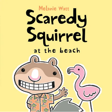 Scaredy Squirrel at the Beach