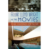 Frank Lloyd Wright in the Movies: Iconic California Sites on Film