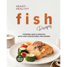 Heart-Healthy Fish Recipes: Cooking Light & Healthy with Low-Cholesterol Fish Dishes