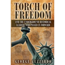 Torch of Freedom: And the Underground Historical Leaders Who Passed it Forward