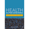 Health in a Post-Covid World: Lessons from the Crisis of Western Liberalism