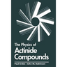 The Physics of Actinide Compounds
